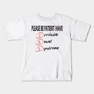 please be patient I have irritable bowel syndrome .. Kids T-Shirt